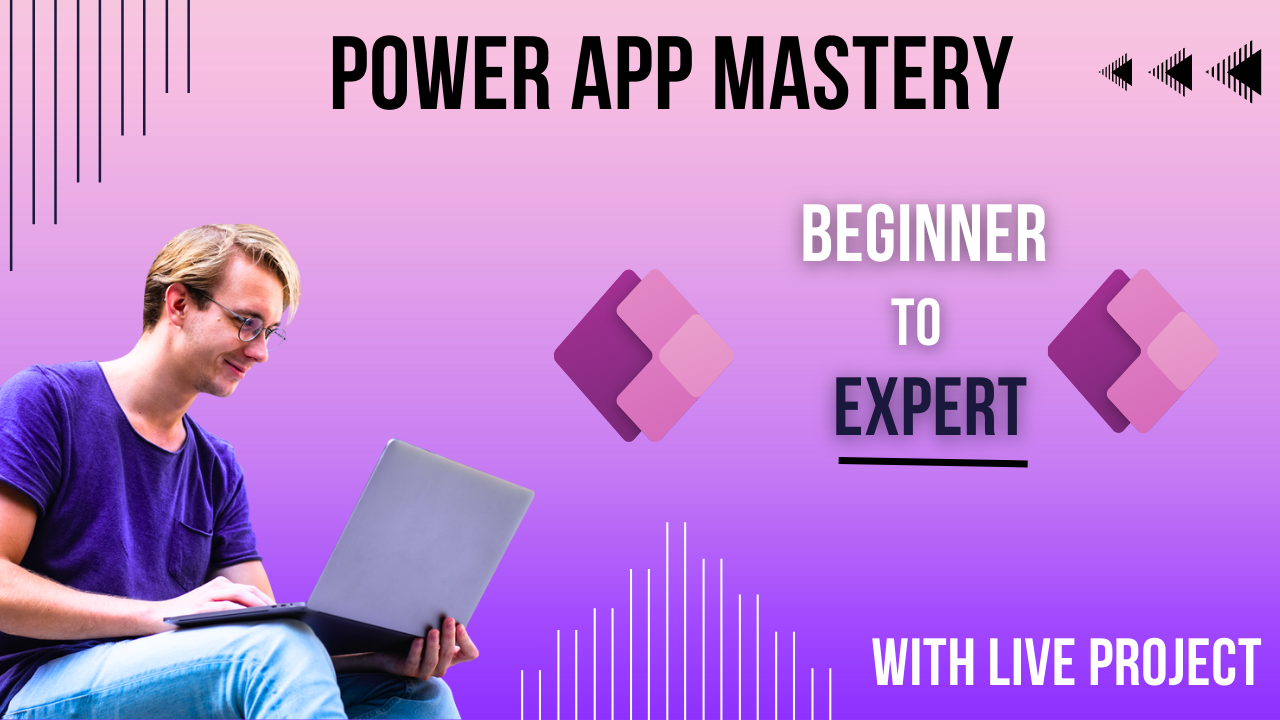 Power App Mastery Course